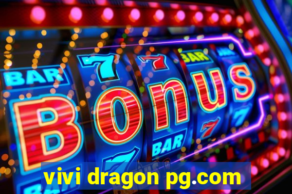 vivi dragon pg.com